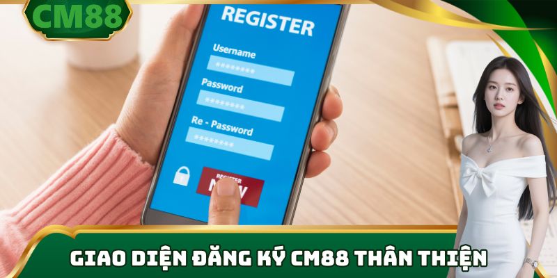 Giao diện đăng ký cm88 thân thiện